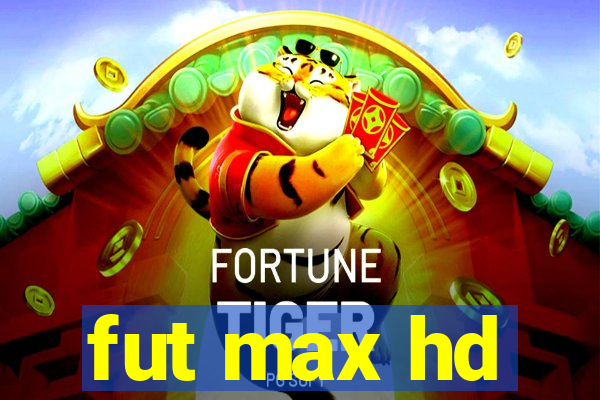 fut max hd